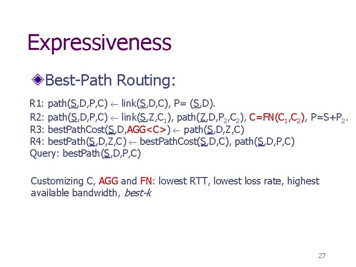 Expressiveness Best-Path Routing: R 1: path(S, D, P, C) link(S, D, C), P= (S,