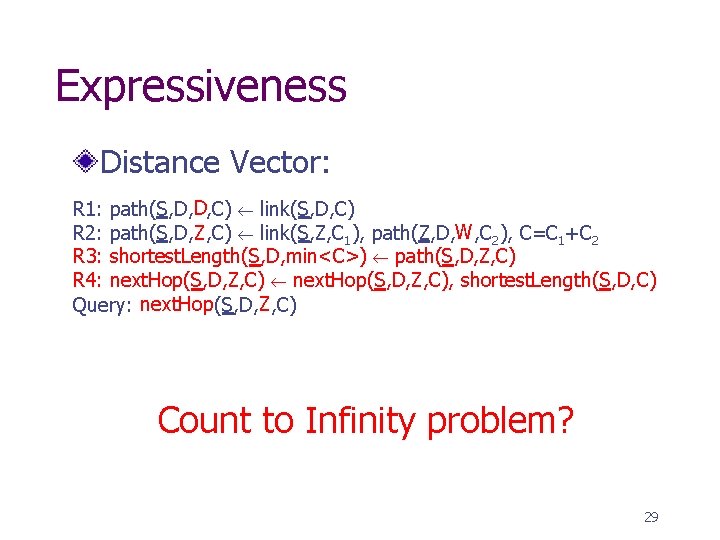 Expressiveness Distance Vector: R 1: path(S, D, D, C) link(S, D, C) R 2: