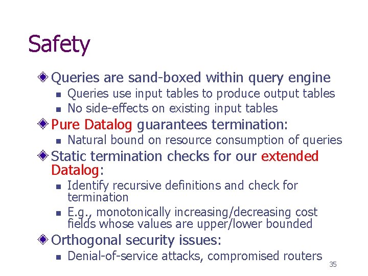 Safety Queries are sand-boxed within query engine n n Queries use input tables to