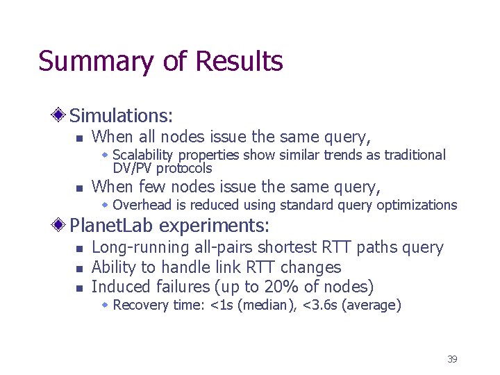 Summary of Results Simulations: n When all nodes issue the same query, w Scalability