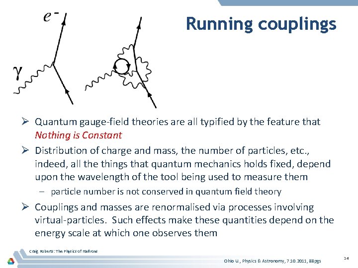 Running couplings Ø Quantum gauge-field theories are all typified by the feature that Nothing