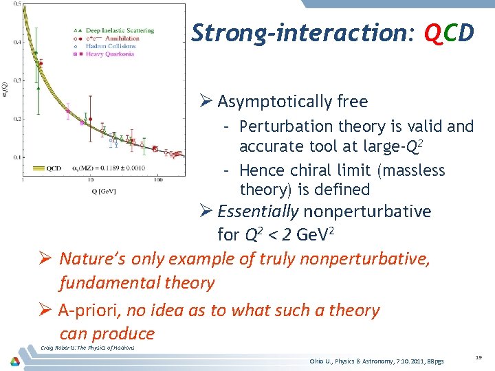 Strong-interaction: QCD Ø Asymptotically free – Perturbation theory is valid and accurate tool at