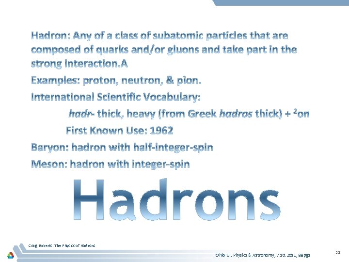 Craig Roberts: The Physics of Hadrons Ohio U. , Physics & Astronomy, 7. 10.