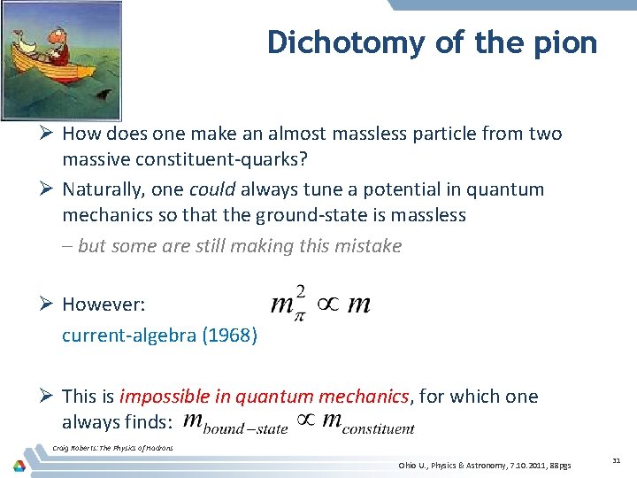 Dichotomy of the pion Ø How does one make an almost massless particle from