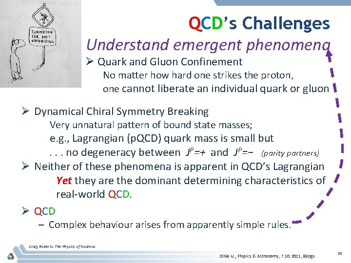 QCD’s Challenges Understand emergent phenomena Ø Quark and Gluon Confinement No matter how hard