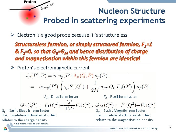 Nucleon Structure Probed in scattering experiments Ø Electron is a good probe because it