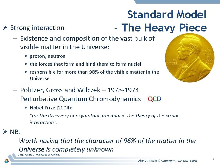 Standard Model - The Heavy Piece Ø Strong interaction – Existence and composition of