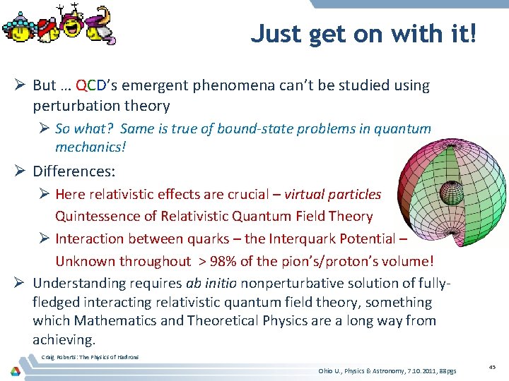 Just get on with it! Ø But … QCD’s emergent phenomena can’t be studied