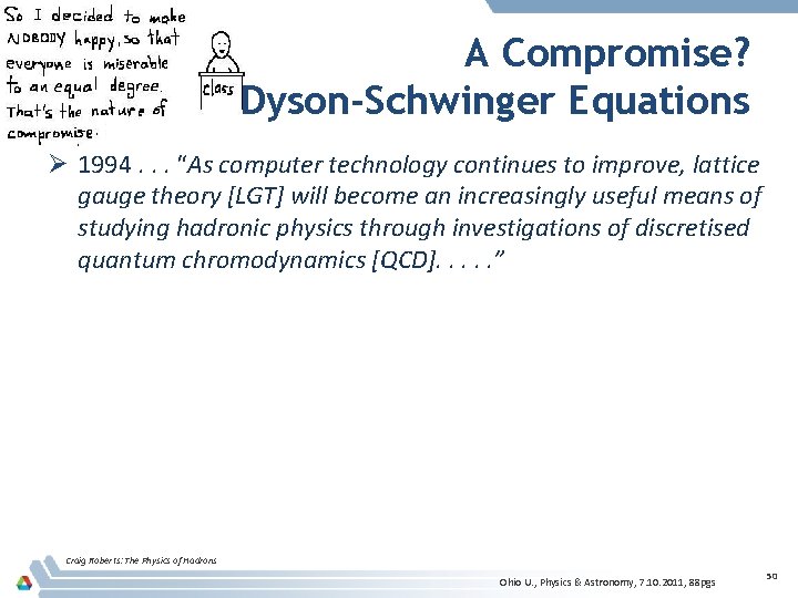 A Compromise? Dyson-Schwinger Equations Ø 1994. . . “As computer technology continues to improve,