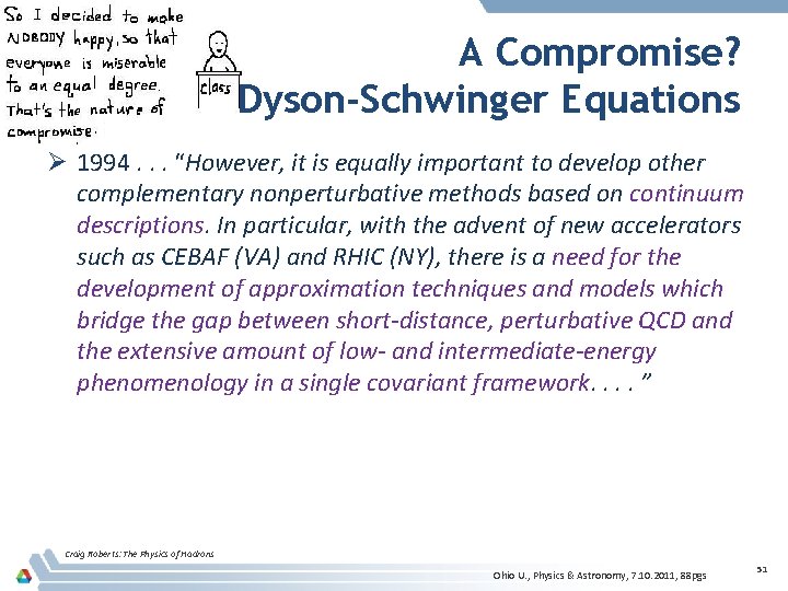 A Compromise? Dyson-Schwinger Equations Ø 1994. . . “However, it is equally important to