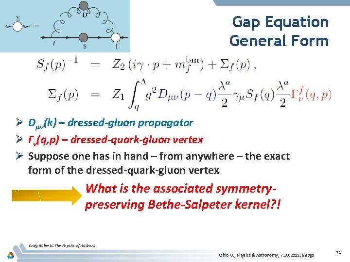 Gap Equation General Form Ø Dμν(k) – dressed-gluon propagator Ø Γν(q, p) – dressed-quark-gluon