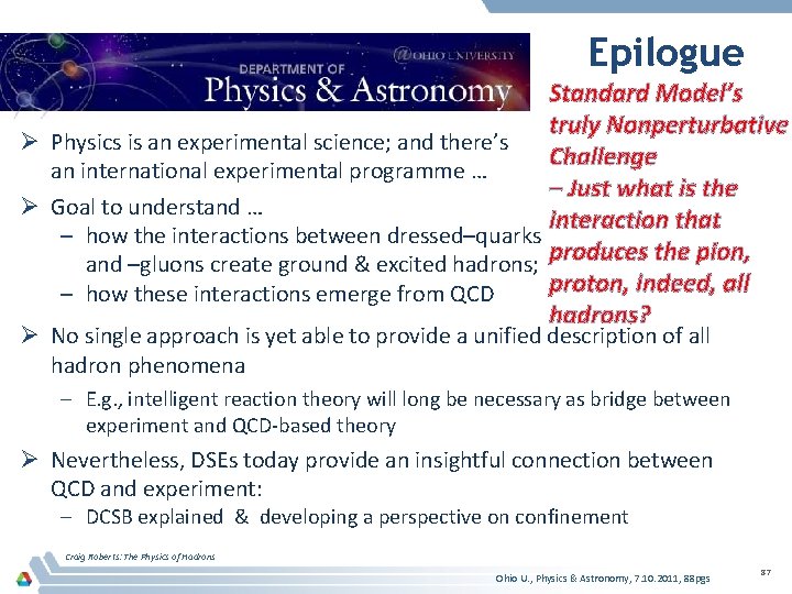 Epilogue Standard Model’s truly Nonperturbative Ø Physics is an experimental science; and there’s Challenge