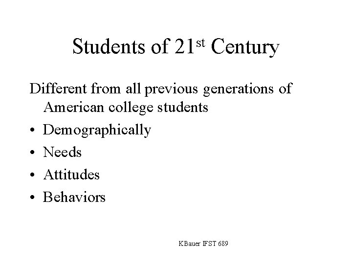 Students of st 21 Century Different from all previous generations of American college students