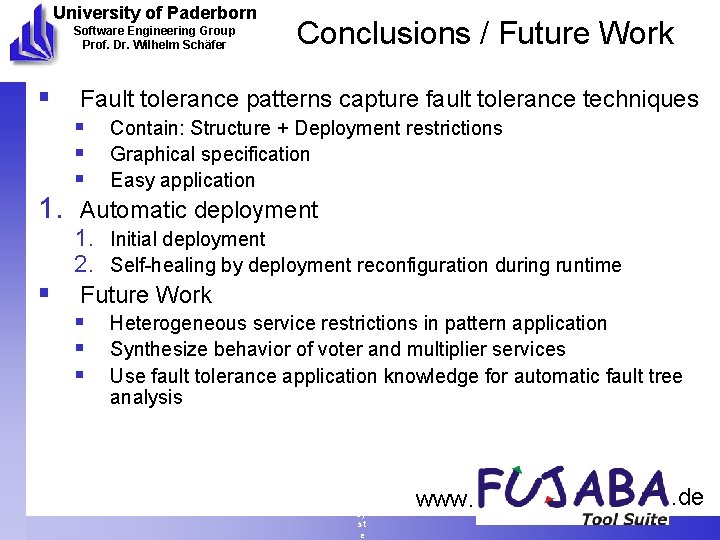 University of Paderborn Software Engineering Group Prof. Dr. Wilhelm Schäfer Conclusions / Future Work