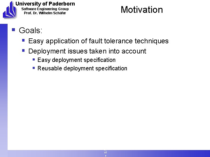University of Paderborn Motivation Software Engineering Group Prof. Dr. Wilhelm Schäfer § Goals: §