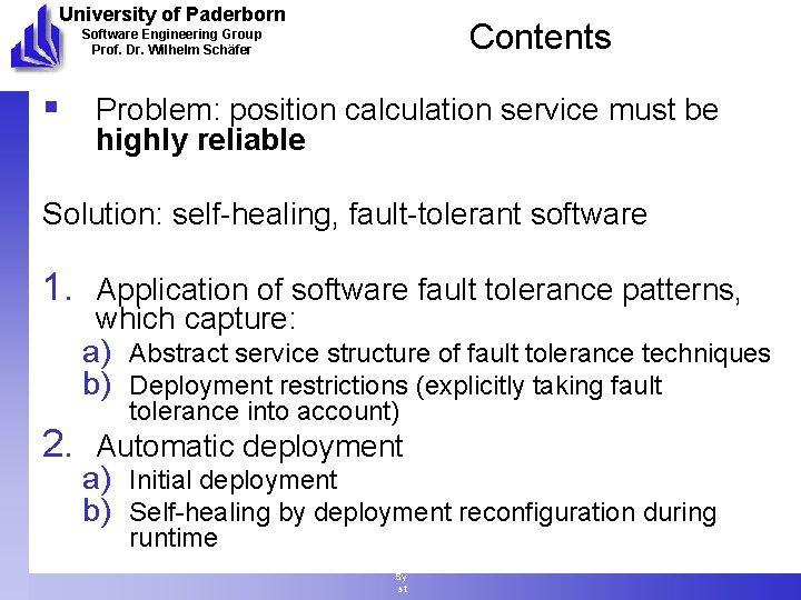 University of Paderborn Contents Software Engineering Group Prof. Dr. Wilhelm Schäfer § Problem: position