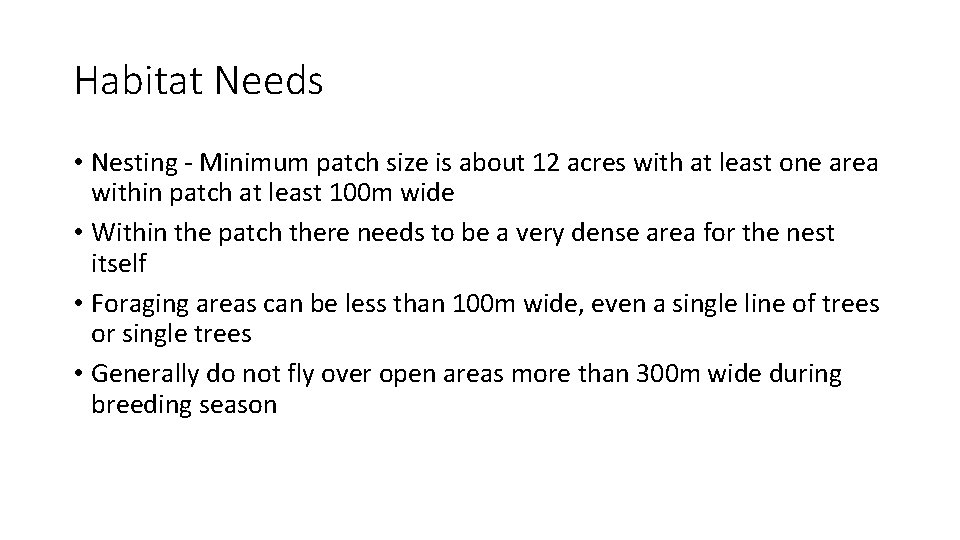 Habitat Needs • Nesting - Minimum patch size is about 12 acres with at