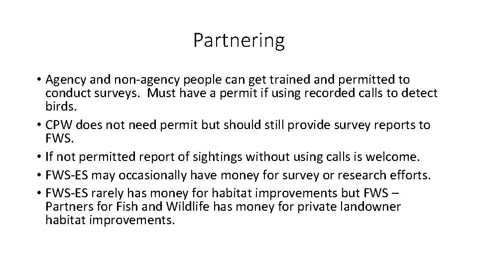 Partnering • Agency and non-agency people can get trained and permitted to conduct surveys.