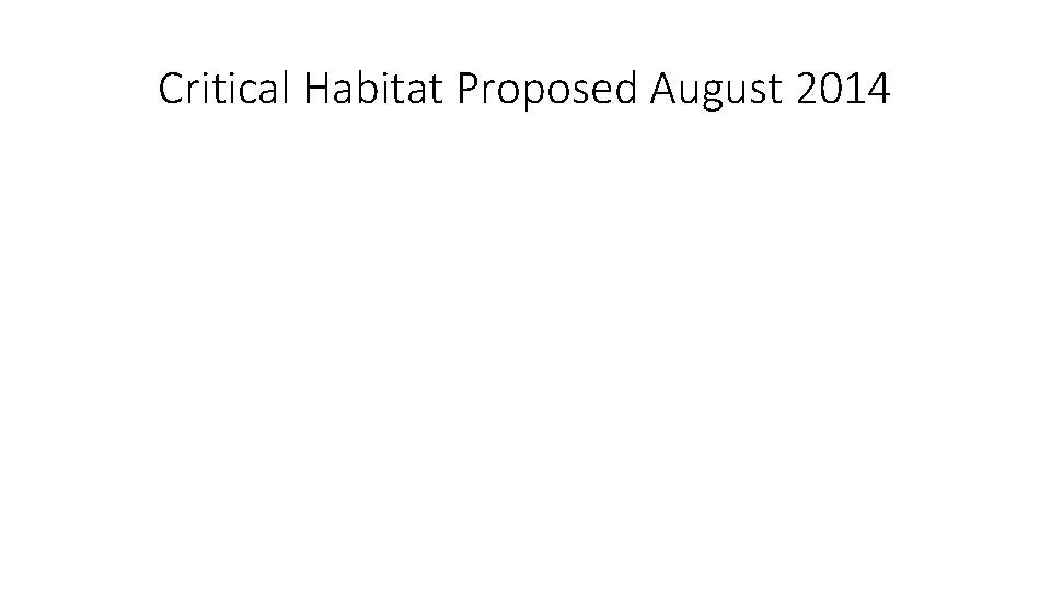 Critical Habitat Proposed August 2014 