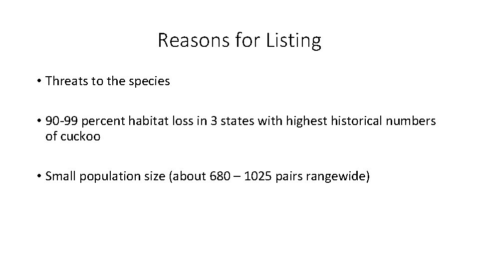 Reasons for Listing • Threats to the species • 90 -99 percent habitat loss