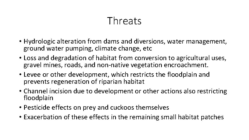Threats • Hydrologic alteration from dams and diversions, water management, ground water pumping, climate