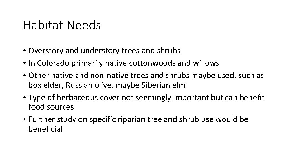Habitat Needs • Overstory and understory trees and shrubs • In Colorado primarily native