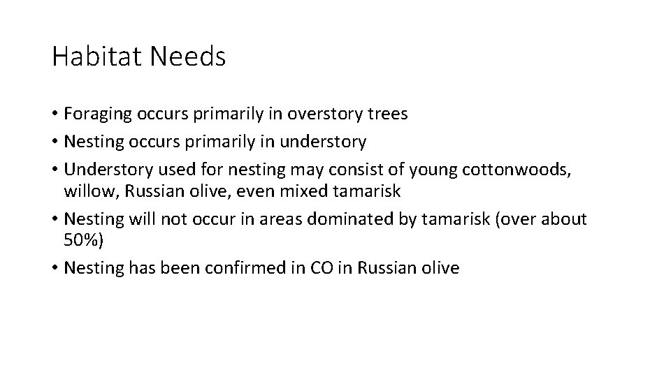Habitat Needs • Foraging occurs primarily in overstory trees • Nesting occurs primarily in