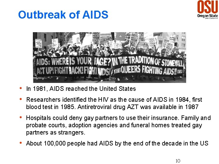Outbreak of AIDS h In 1981, AIDS reached the United States h Researchers identified