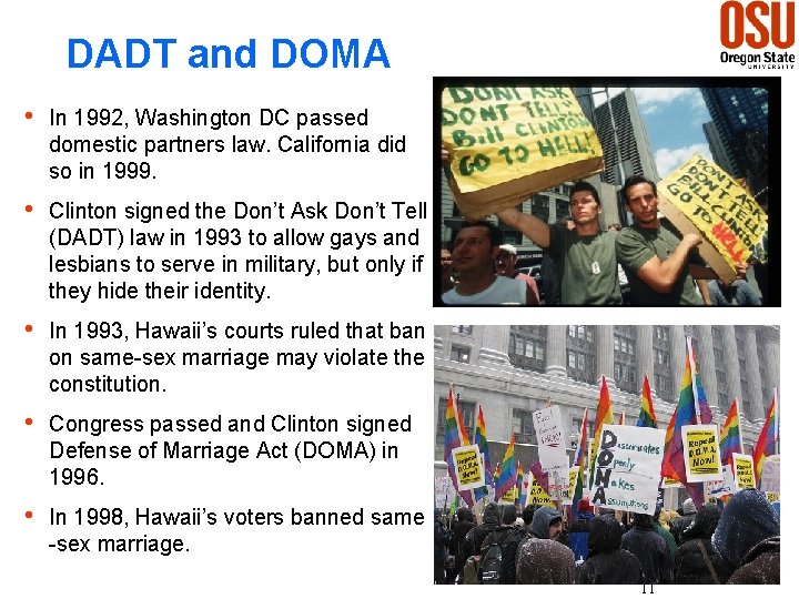 DADT and DOMA h In 1992, Washington DC passed domestic partners law. California did