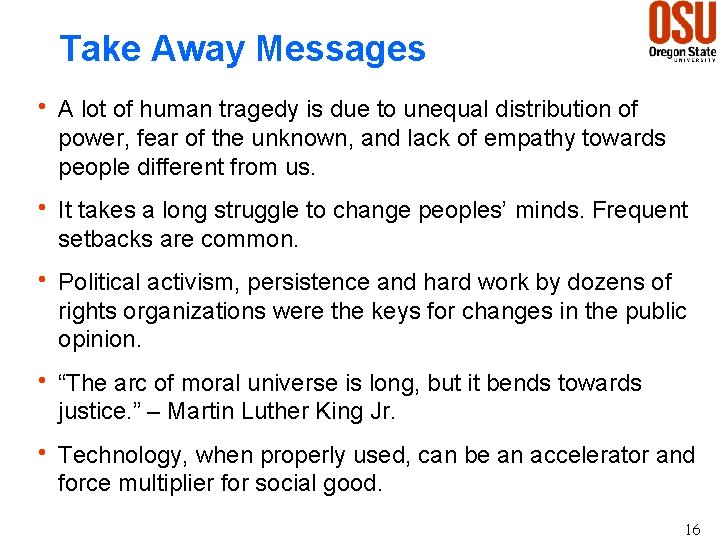 Take Away Messages h A lot of human tragedy is due to unequal distribution