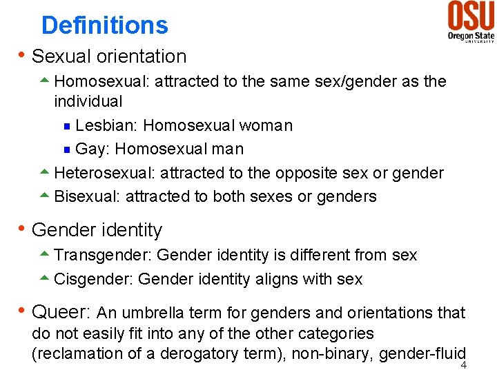 Definitions h Sexual orientation 5 Homosexual: attracted to the same sex/gender as the individual