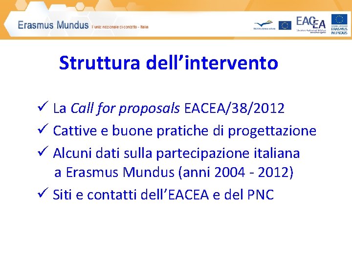 Struttura dell’intervento ü La Call for proposals EACEA/38/2012 ü Cattive e buone pratiche di