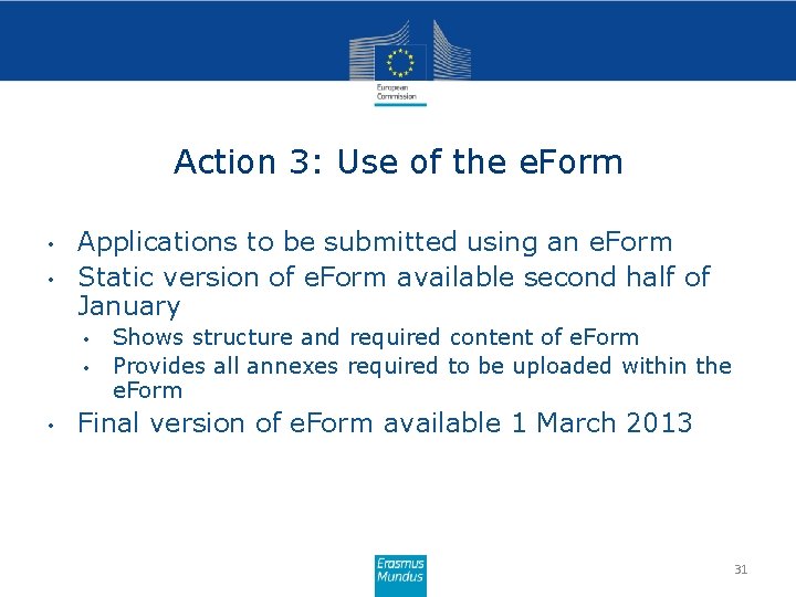 Action 3: Use of the e. Form • • Applications to be submitted using