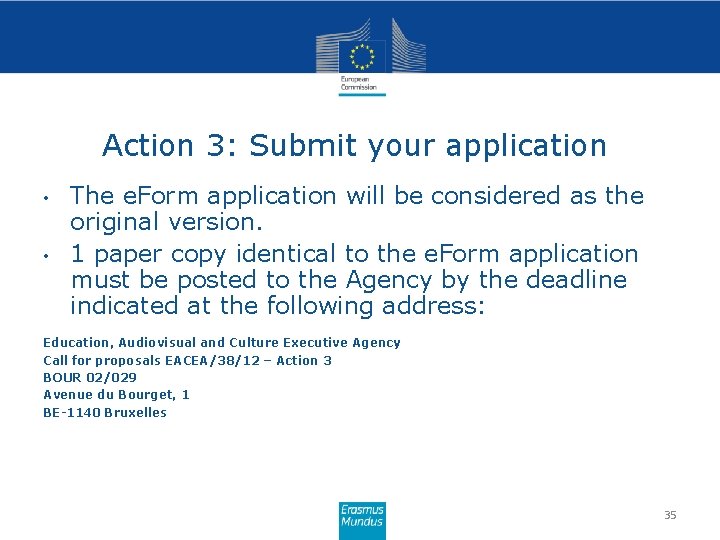 Action 3: Submit your application • • The e. Form application will be considered