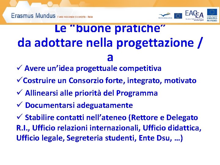 Le “buone pratiche” da adottare nella progettazione / a ü Avere un’idea progettuale competitiva