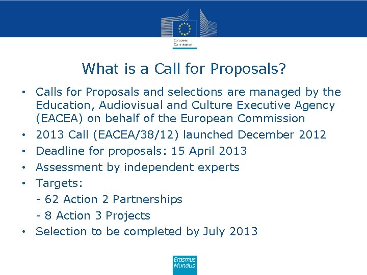 What is a Call for Proposals? • Calls for Proposals and selections are managed