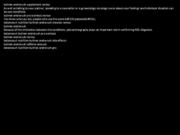 bullnox androrush supplement review As well as talking to your partner, speaking to a