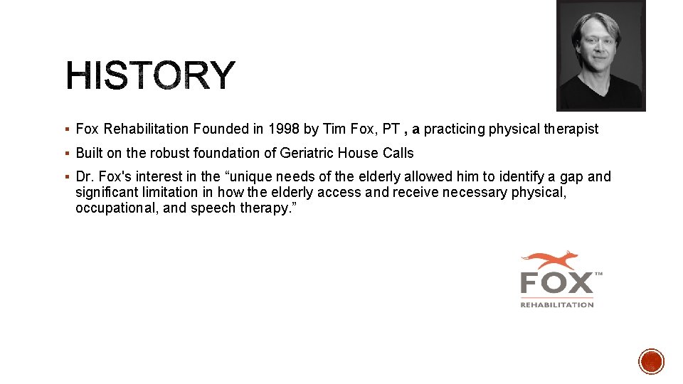 § Fox Rehabilitation Founded in 1998 by Tim Fox, PT , a practicing physical