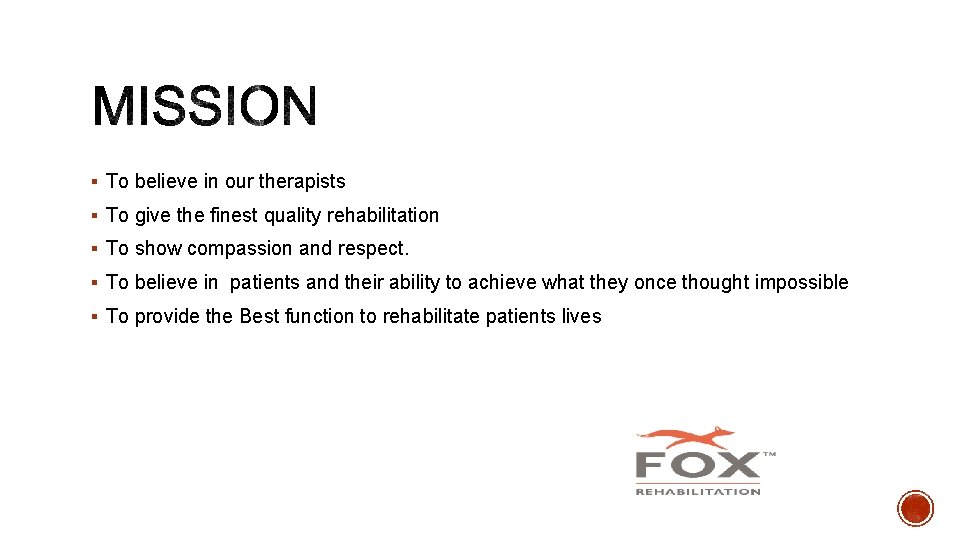 § To believe in our therapists § To give the finest quality rehabilitation §