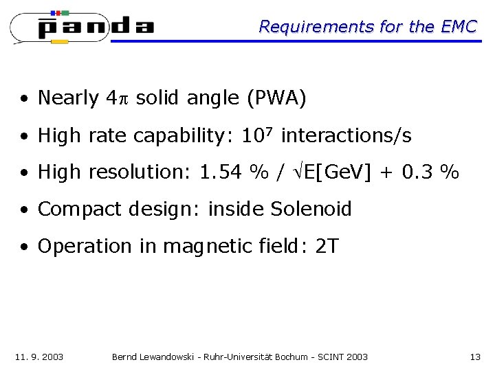 Requirements for the EMC • Nearly 4 solid angle (PWA) • High rate capability: