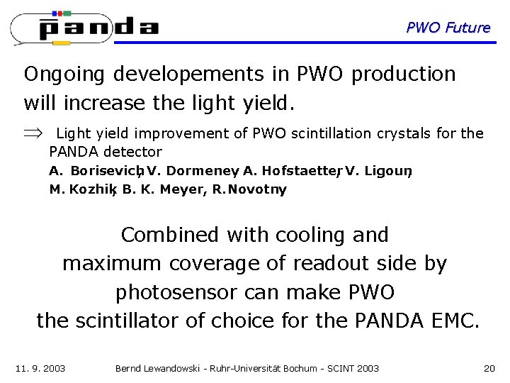 PWO Future Ongoing developements in PWO production will increase the light yield. Light yield