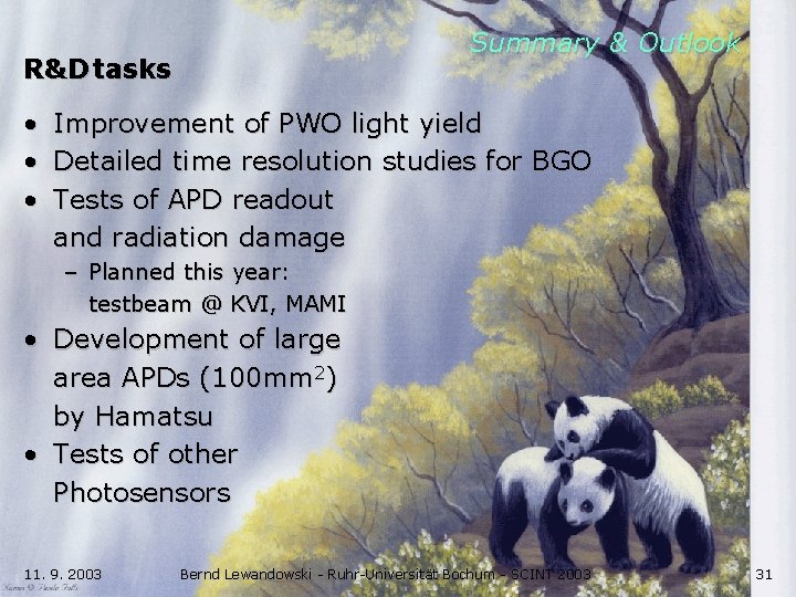 Summary & Outlook R&D tasks • • • Improvement of PWO light yield Detailed