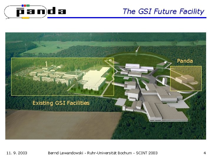 The GSI Future Facility Panda Existing GSI Facilities 11. 9. 2003 Bernd Lewandowski -
