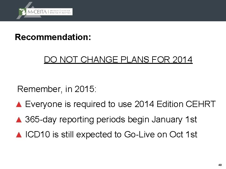 Recommendation: DO NOT CHANGE PLANS FOR 2014 Remember, in 2015: ▲ Everyone is required