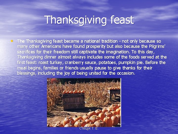 Thanksgiving feast • The Thanksgiving feast became a national tradition - not only because