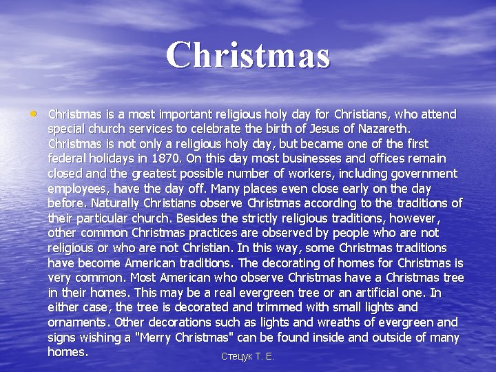 Christmas • Christmas is a most important religious holy day for Christians, who attend