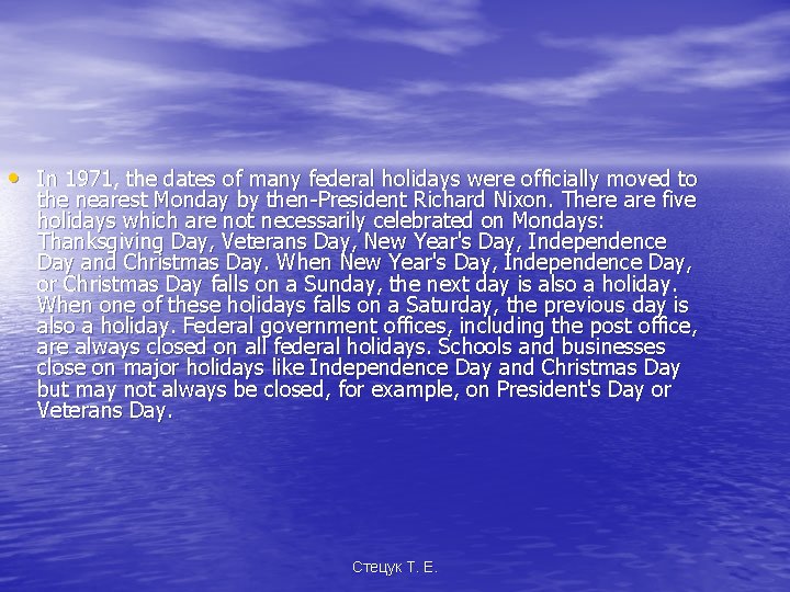  • In 1971, the dates of many federal holidays were officially moved to