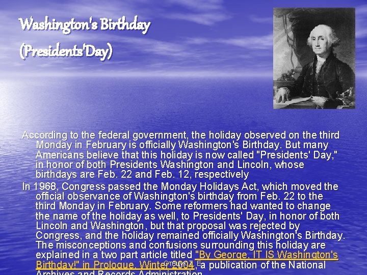 Washington's Birthday (Presidents'Day) According to the federal government, the holiday observed on the third