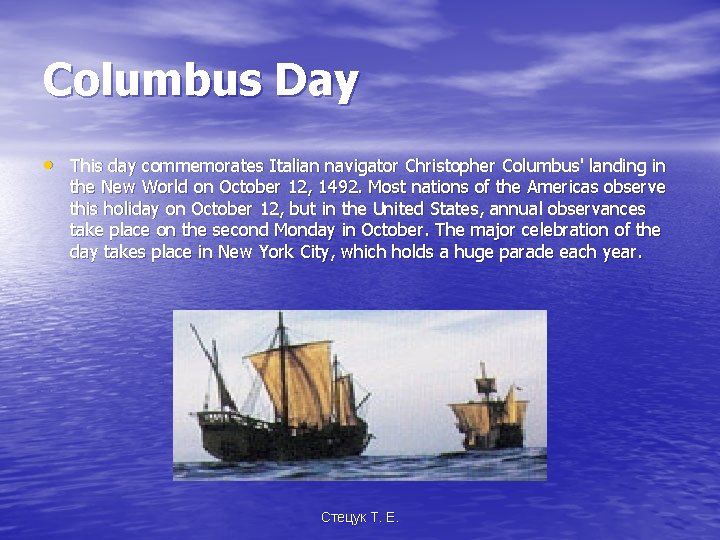 Columbus Day • This day commemorates Italian navigator Christopher Columbus' landing in the New
