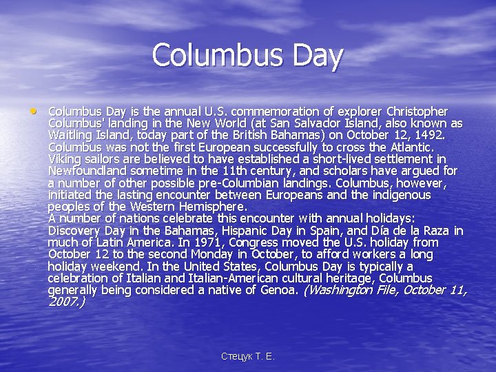 Columbus Day • Columbus Day is the annual U. S. commemoration of explorer Christopher